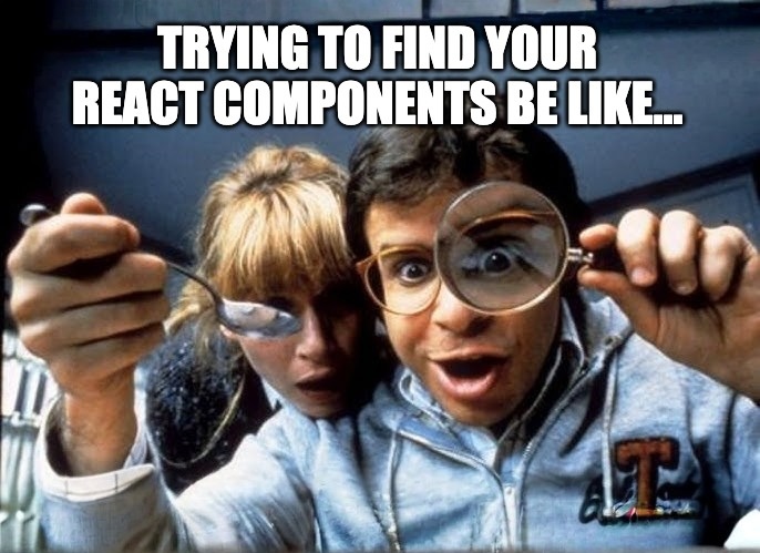 Trying to find React component meme
